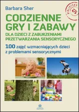 Codzienne gry i zabawy dla dzieci z zaburzeniami przetwarzania sensorycznego